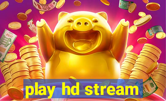 play hd stream